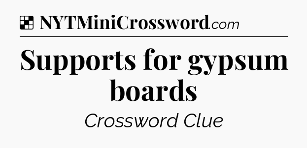 Solution: Supports for gypsum boards - NYT Crossword