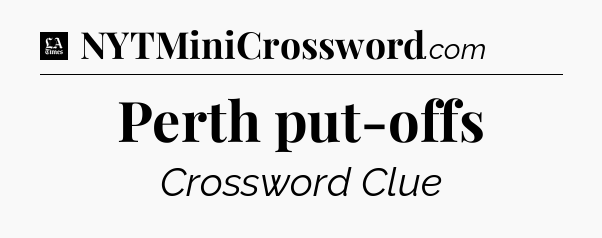 Perth put-offs - LA Times Crossword