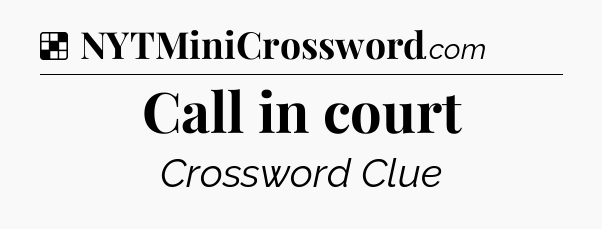 Solution: Call in court - NYT Crossword