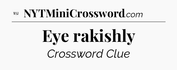 Eye rakishly - WSJ Crossword