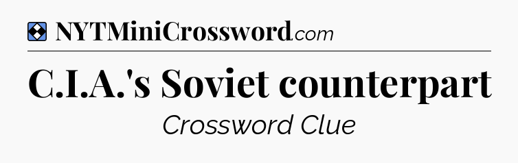 Solution: C.I.A.'s Soviet counterpart - NYT Mini Crossword