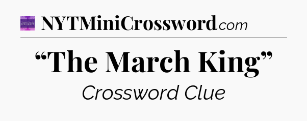 “The March King” - Thomas Joseph Crossword