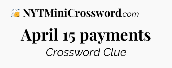 April 15 payments - 7 Little Words