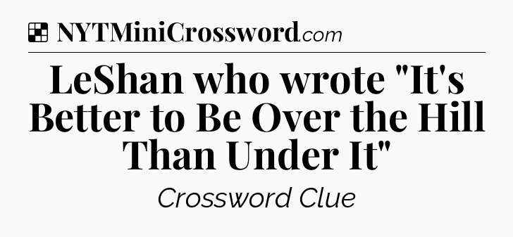 Solution: LeShan who wrote 