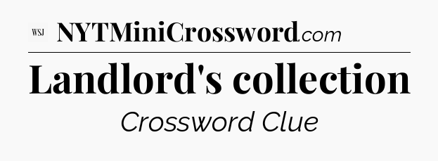Landlord's collection - WSJ Crossword