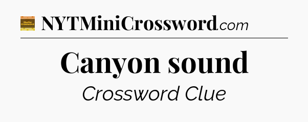 Canyon sound crossword clue Eugene Sheffer