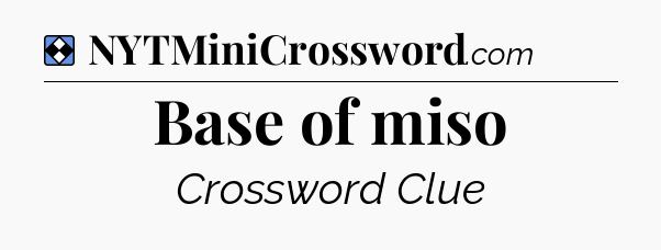 Solution: Base of miso - NYT Mini Crossword