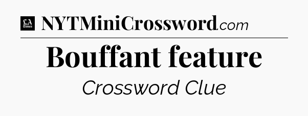 Bouffant feature - LA Times Crossword