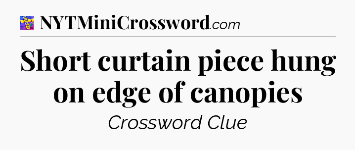 Short curtain piece hung on edge of canopies Codycross