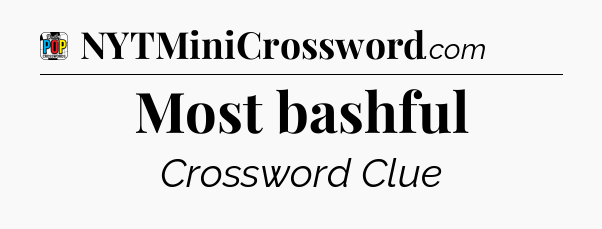 Most bashful Crossword Clue