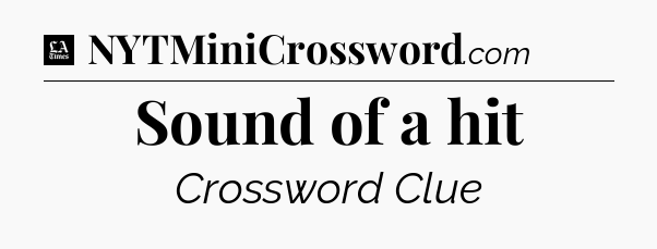 Sound of a hit - LA Times Crossword