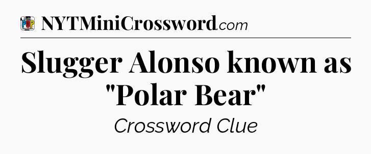 Slugger Alonso known as 