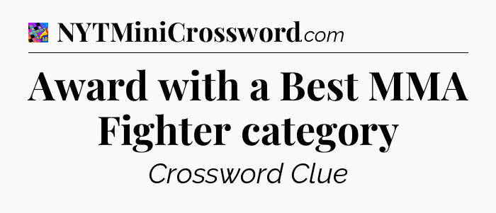 Award with a Best MMA Fighter category Crossword Clue