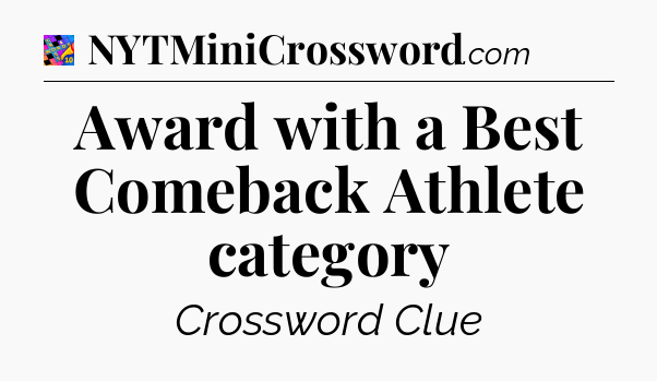 Award with a Best Comeback Athlete category Crossword Clue