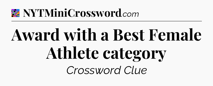 Award with a Best Female Athlete category Crossword Clue