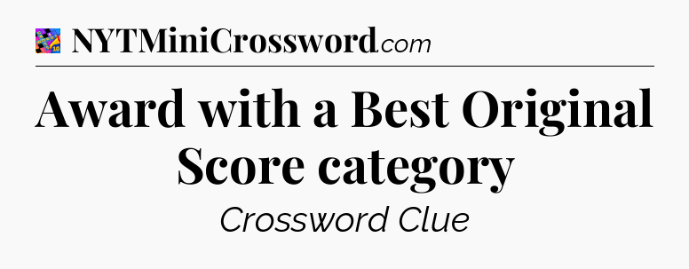 Award with a Best Original Score category Crossword Clue