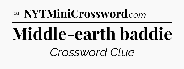 Middle-earth baddie - WSJ Crossword