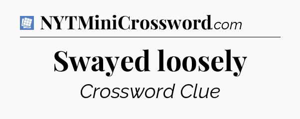 Swayed loosely Puzzle Page Crossword Clue