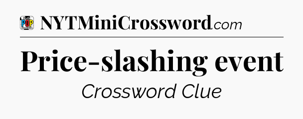 Price-slashing event Crossword Clue