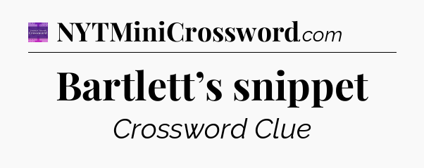 Bartlett’s snippet - Thomas Joseph Crossword