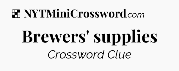 Solution: Brewers' supplies - NYT Crossword