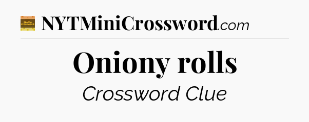 Oniony rolls - Eugene Sheffer Crossword