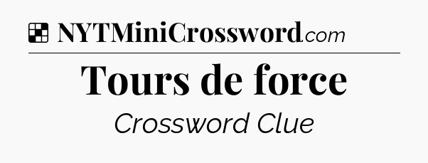 Solution: Tours de force - NYT Crossword