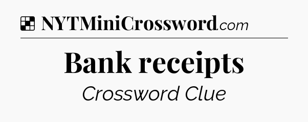 Solution: Bank receipts - NYT Crossword