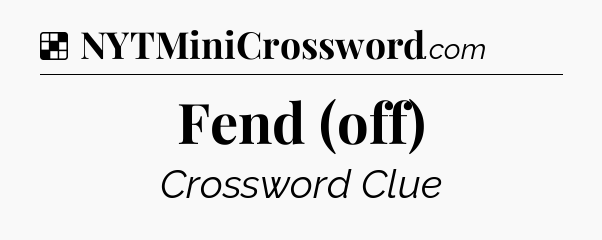 Solution: Fend (off) - NYT Crossword