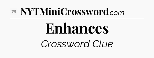 Enhances - WSJ Crossword