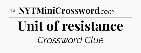 Unit of resistance - WSJ Crossword