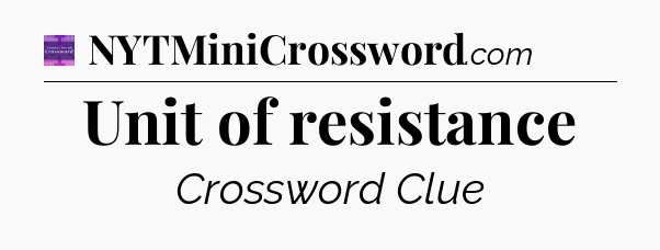 Unit of resistance - Thomas Joseph Crossword