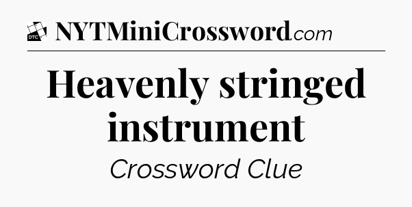 Heavenly stringed instrument - Daily Themed Classic Crossword