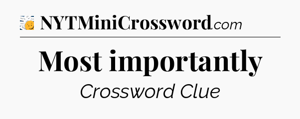 Most importantly - 7 Little Words