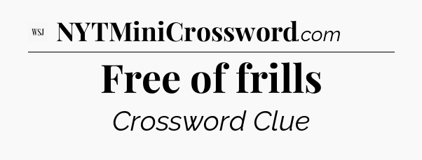 Free of frills - WSJ Crossword
