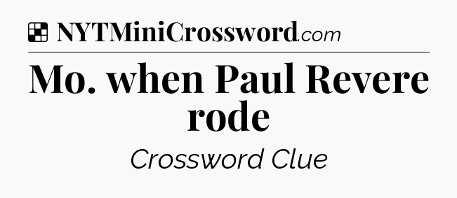 Solution: Mo. when Paul Revere rode - NYT Crossword