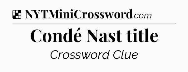 Solution: Condé Nast title - NYT Crossword