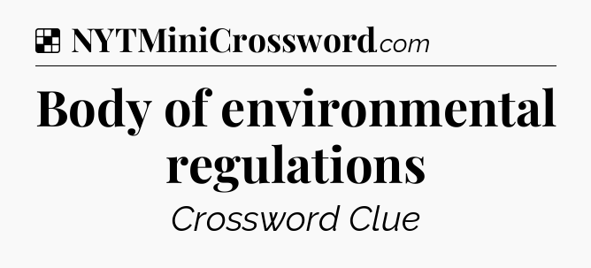 Solution: Body of environmental regulations - NYT Crossword
