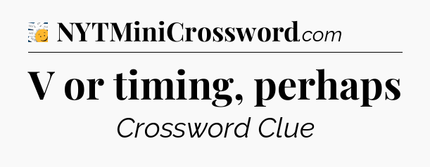 V or timing, perhaps - 7 Little Words