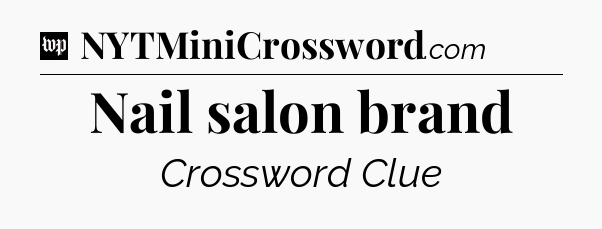 Nail salon brand Crossword Clue