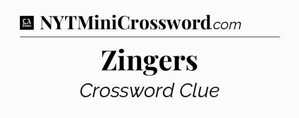 Zingers - LA Times Crossword