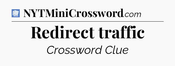 Redirect traffic Puzzle Page Crossword Clue
