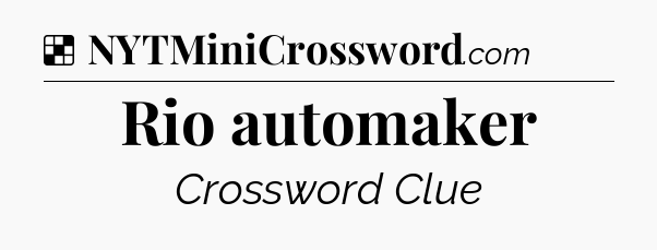 Solution: Rio automaker - NYT Crossword