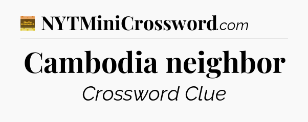 Cambodia neighbor - Eugene Sheffer Crossword