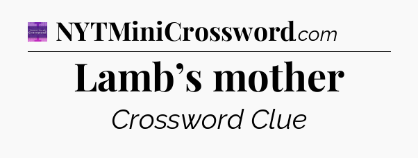 Lamb’s mother - Thomas Joseph Crossword