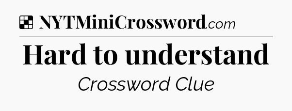 Hard to understand NYT Crossword