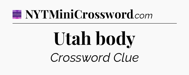 Utah body - Thomas Joseph Crossword