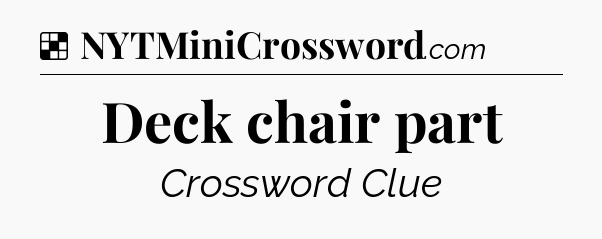 Solution: Deck chair part - NYT Crossword
