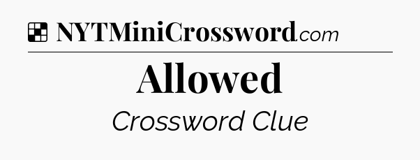 Solution: Allowed - NYT Crossword