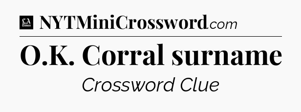 O.K. Corral surname - LA Times Crossword